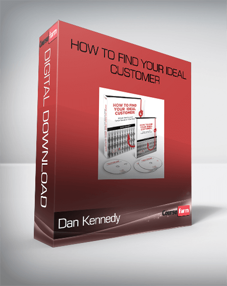 Dan Kennedy – How to Find Your Ideal Customer