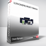 Dave Bynum – LuxHomePro Profit Formula