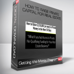 Getting the Money Program: How to Raise Private Capital for Real Estate