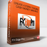 FX Edge Pro – Create A Forex Trading Cash Money Machine