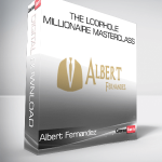 Albert Fernandez – The Loophole Millionaire Masterclass