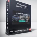 Alex Lytvynchuk – Car Dealership Domination 2.0