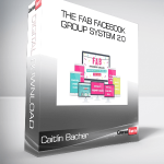 Caitlin Bacher – The Fab Facebook Group System 2.0