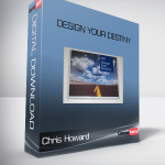 Chris Howard – Design Your Destiny