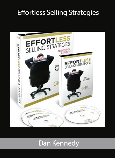 Dan Kennedy – Effortless Selling Strategies