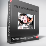 Deepak Wayne – Meet Women Every Day