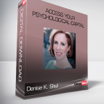 Denise K. Shull – Access Your Psychological Capital