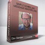 Dov Gordon – Simple Compelling Message Masterclass