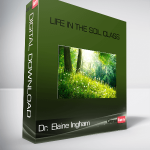 Dr. Elaine Ingham – Life In The Soil Class