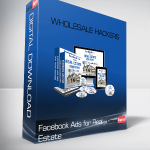 Facebook Ads for Real Estate – Wholesale Hackers