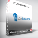 Gabriel St-Germain – Ecom BluePrint 2.0