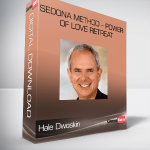 Hale Dwoskin – Sedona Method – Power of Love Retreat