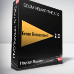 Hayden Bowles – Ecom Remastered 2.0