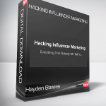 Hayden Bowles – Hacking Influencer Marketing