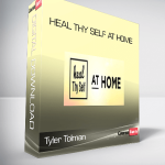 Heal Thy Self at Home – Tyler Tolman