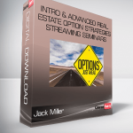 Jack Miller – Intro & Advanced Real Estate Option Strategies Streaming Seminars