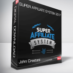 John Crestani – Super Affiliate System 2017