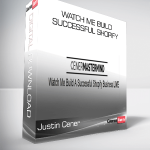 Justin Cener – Watch Me Build Successful Shopify