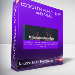 Katrina Ruth Programs – Coded For Money Flow and Fame