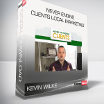 Kevin Wilke – Never Ending Clients Local Marketing