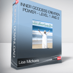 Lisa Michaels – Inner Goddess Creation Power – LEVEL 1 and 2