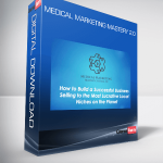 Medical Marketing Mastery 2.0