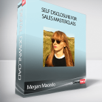 Megan Macedo – Self Disclosure For Sales Masterclass