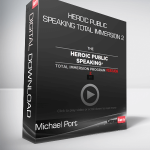 Michael Port – Heroic Public Speaking Total Immersion 2