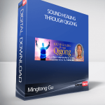 Mingtong Gu – Sound Healing Through Qigong