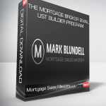 Mortgage Sales Mastery – The Mortgage Broker Email List Builder Program