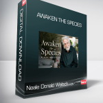 Neale Donald Walsch – Awaken The Species