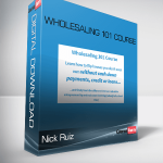 Nick Ruiz – Wholesaling 101 Course