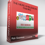 Rob Swanson – The Micro Wholesaling Training