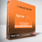 Ryan Lee – 7 Minute Income