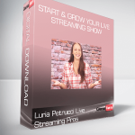 Start & Grow Your Live Streaming Show By Luria Petrucci Live Streaming Pros