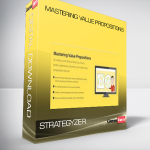 Strategyzer – Mastering Value Propositions