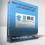 The Nomad Brad – Bing Ads Bootcamp 2 0 + Live Master Class