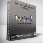 Todd Mitchell – The 10 Year Trading Formula