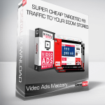 Video Ads Mastery – Super Cheap Targeted FB Traffic To Your Ecom Stores