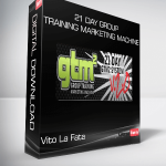 Vito La Fata – 21 Day Group Training Marketing Machine