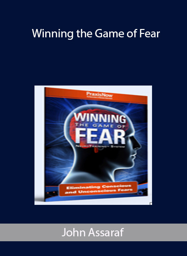 John Assaraf – Winning the Game of Fear