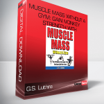 G.S. Luthra – MUSCLE MASS Without A Gym: Gain Monkey Strength With Bodyweight Exercises