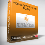 Workshop Options For Income from Activedaytrader