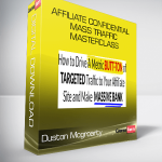 Affiliate Confidential Mass Traffic Masterclass from Duston Mcgroarty