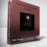 Alan Fraser – The Craft of Plano Playing