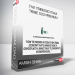 Amish Shah & the Tribe500 Team – Tribe 500 Premium