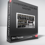 Ben Pakulski – Hypertrophy Execution Mastery