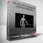 Christian Thibaudeau – Neurotype 2A Training variation program