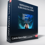 Colette Baron-Reid – Reprogram Your Subconscious Mind