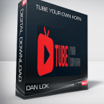 Dan Lok – Tube Your Own Horn